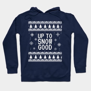 Up to Snow Good Funny Christmas Hoodie